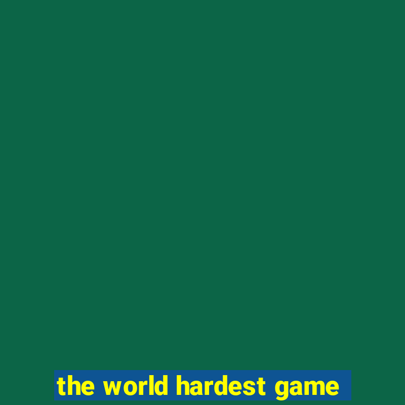 the world hardest game